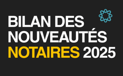 Bilan des nouveautés 2025: Découvrez les essentiels pour les notaires